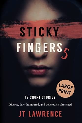 Sticky Fingers 5 12 Short Stories, Large Print Edition