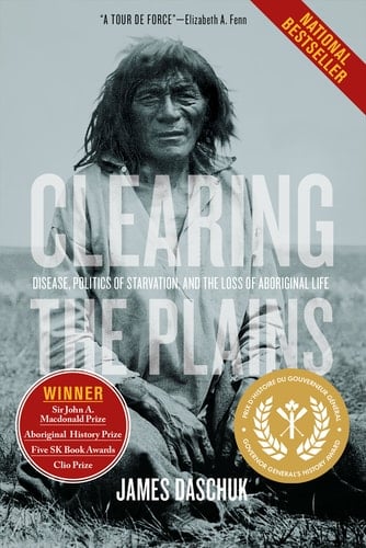 Clearing the Plains: Disease, Politics of Starvation, and the Loss of Aboriginal Life