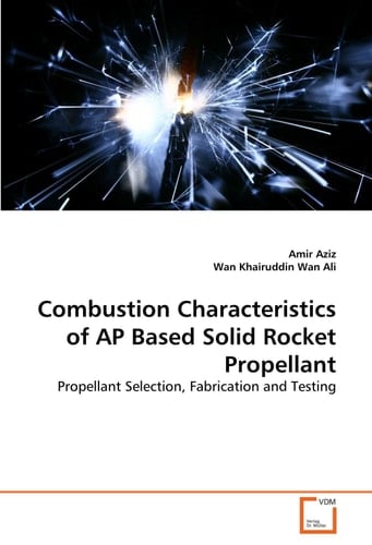 Combustion Characteristics of AP Based Solid Rocket Propellant: Propellant Selection, Fabrication and Testing