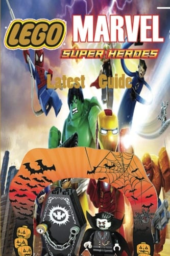 LEGO Marvel Super Heroes Latest Guide: Best Tips, Tricks and Strategies