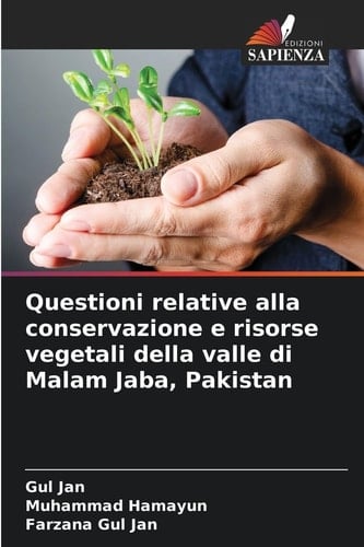 Questioni relative alla conservazione e risorse vegetali della valle di Malam Jaba, Pakistan (Italian Edition)