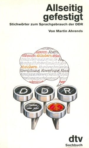 Allseitig gefestigt: Stichwörter zum Sprachgebrauch der DDR (DTV Sachbuch) (German Edition)
