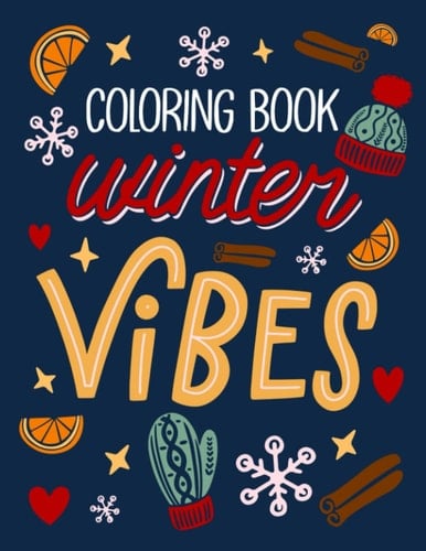 Winter Vibes Coloring Book: Adult Coloring Book Christmas Coloring Books For Kids, Women, Girls & Women | Great Christmas Gifts For Kids, Teens & Adults