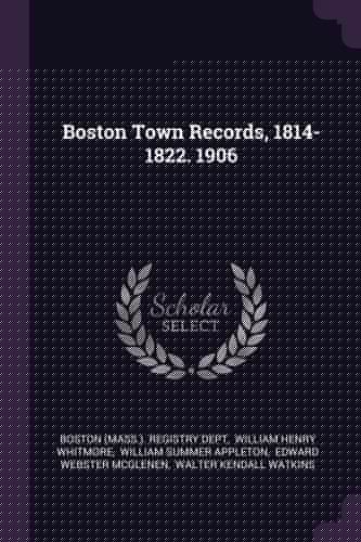 Boston Town Records, 1814-1822. 1906