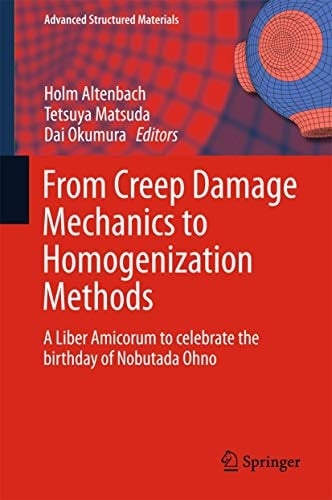 From Creep Damage Mechanics to Homogenization Methods A Liber Amicorum to celebrate the birthday of Nobutada Ohno
