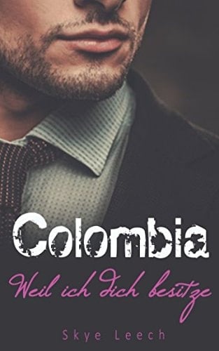 Colombia Weil Ich Dich Besitze