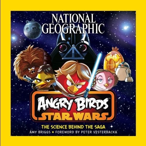 National Geographic Angry Birds Star Wars The Science Behind the Saga