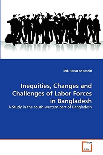 Inequities, Changes and Challenges of Labor Forces in Bangladesh: A Study in the south-western part of Bangladesh