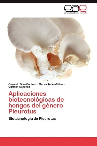 Aplicaciones Biotecnológicas de Hongos Del Género Pleurotus