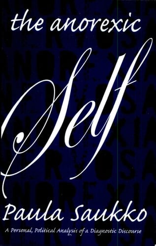 The Anorexic Self A Personal, Political Analysis of a Diagnostic Discourse