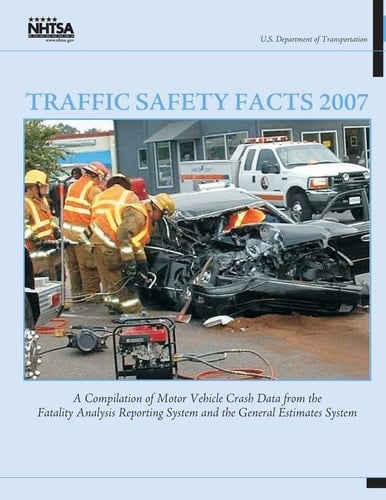 Traffic Safety Facts 2007 A Compilation of Motor Vehicle Crash Data from the Fatality Analysis Reporting System and the General Estimates System