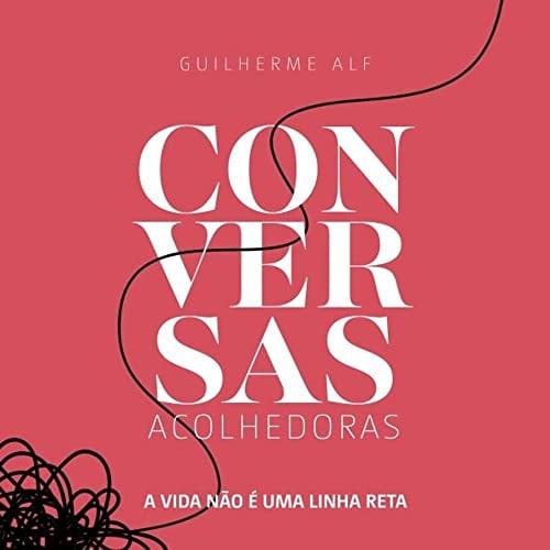 Conversas Acolhedoras: A Vida Não É Uma Linha Reta