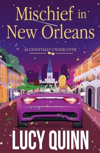 Mischief In New Orleans: 2 (accidentally Undercover Mysteries)