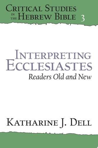 Interpreting Ecclesiastes: Readers Old and New Readers Old and New