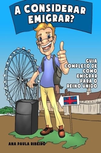 A Considerar Emigrar para o Reino Unido? O Guia Completo de Como Emigrar para o Reino Unido