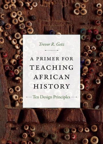 A Primer for Teaching African History Ten Design Principles