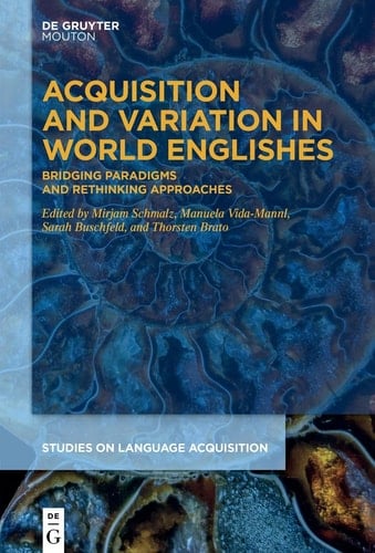 Acquisition and Variation in World Englishes Bridging Paradigms and Rethinking Approaches