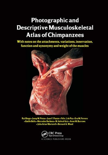 Photographic and Descriptive Musculoskeletal Atlas of Chimpanzees With Notes on the Attachments, Variations, Innervation, Function and Synonymy and Weight of the Muscles