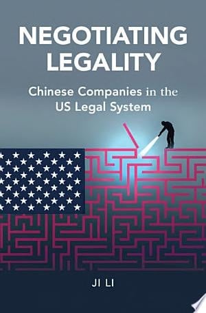Negotiating Legality Chinese Companies in the US Legal System