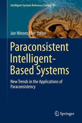 Paraconsistent Intelligent-Based Systems New Trends in the Applications of Paraconsistency