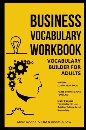 Vocabulary Builder for Adults: Business Vocabulary Workbook + Digital Companion Book + FREE Business Plan Template. Study Business Terminology in Use, ... Writing, Speaking, Communication & Etiquette)