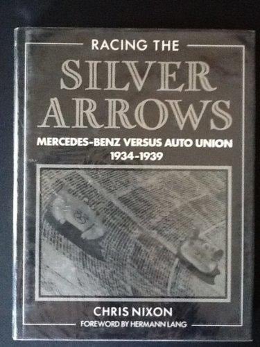 Racing the Silver Arrows Mercedes Benz Versus Auto Union 1934-1939