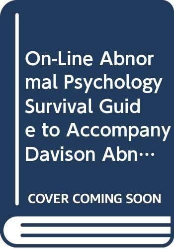 On-Line Abnormal Psychology Survival Guide to Acco Mpany Davison Abnormal 7e Web Site
