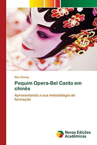 Pequim Opera-Bel Canto em chinês: Apresentando a sua metodologia de formação (Portuguese Edition)