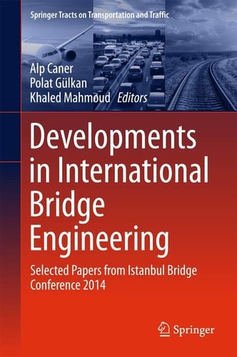 Developments in International Bridge Engineering Selected Papers from Istanbul Bridge Conference 2014