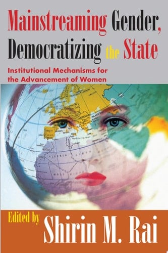 Mainstreaming Gender, Democratizing the State? Institutional Mechanisms for the Advancement of Women