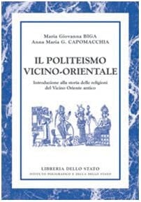 Il politeismo vicino-orientale introduzione alla storia delle religioni del Vicino Oriente antico