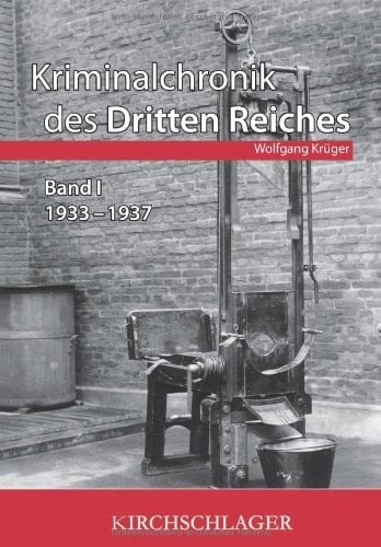 Kriminalchronik des dritten Reiches Bd.1: 1933-1937