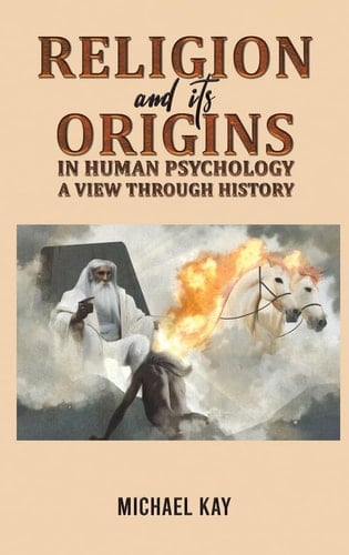 Religion and Its Origins in Human Psychology A View Through History