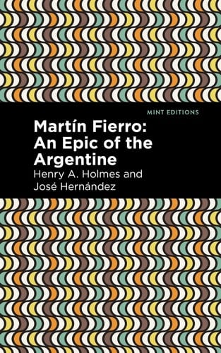 Martín Fierro An Epic of the Argentine