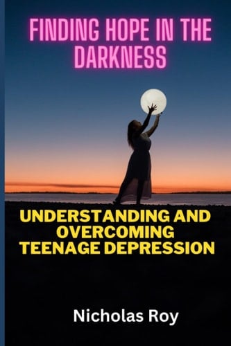 Finding Hope in the Darkness: Understanding and Overcoming Teenage Depression
