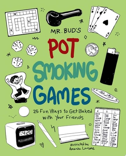 Mr. Bud's Pot Smoking Games 25 Fun Ways to Get Baked with Your Friends