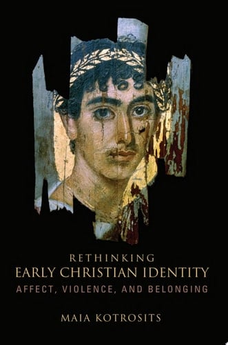 Rethinking Early Christian Identity Affect, Violence, and Belonging
