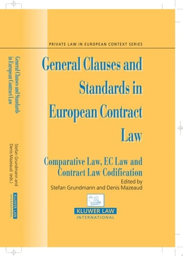 General Clauses and Standards in European Contract Law Comparative Law, EC Law and Contract Law Codification