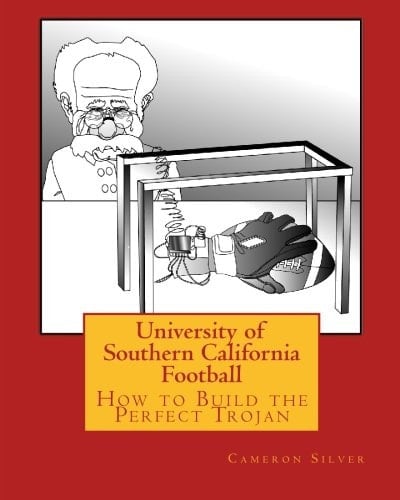 University of Southern California Football How to Build the Perfect Trojan