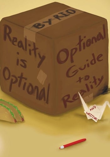 Reality Is Optional Optional Guide To Reality: (and writing)
