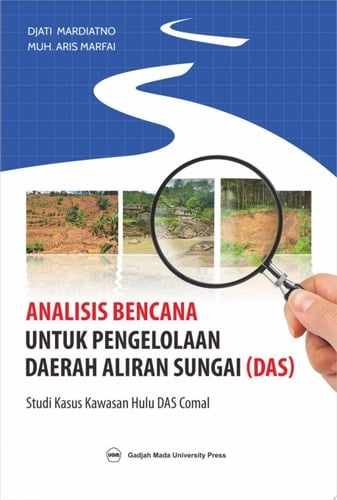 Analisis Bencana untuk Pengelolaan Daerah Aliran Sungai (DAS) Studi Kasus Kawasan hulu DAS Comal