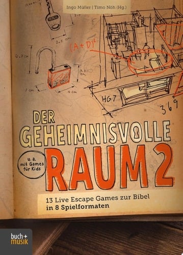 Der geheimnisvolle Raum 2 13 Live Escape Games zur Bibel in 8 Spielformaten