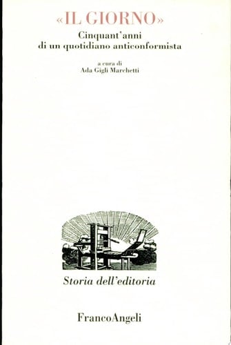 Il Giorno cinquant'anni di un quotidiano anticonformista