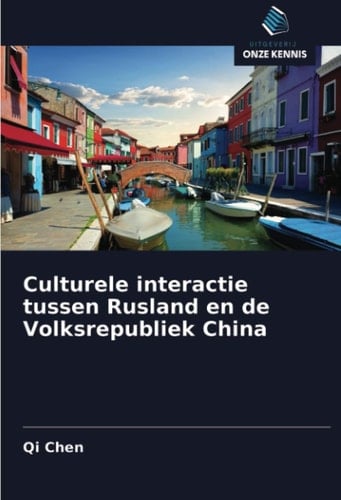 Culturele interactie tussen Rusland en de Volksrepubliek China (Dutch Edition)