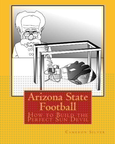 Arizona State Football How to Build the Perfect Sun Devil