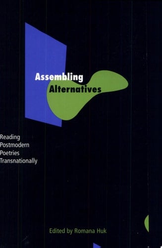 Assembling Alternatives Reading Postmodern Poetries Transnationally