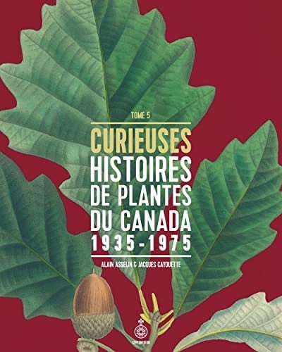 Curieuses histoires de plantes du Canada 1935-1975