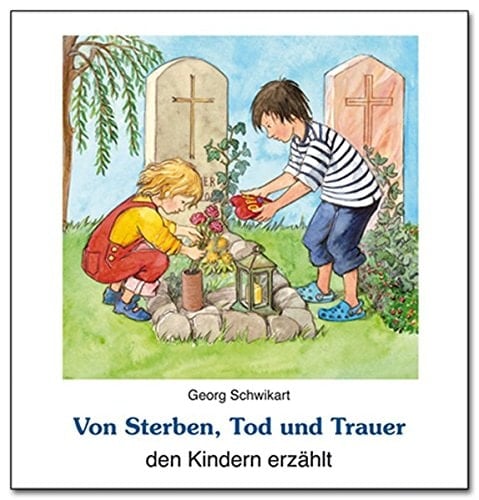 Von Sterben, Tod und Trauer den Kindern erzählt