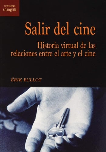 Salir del cine : historia virtual de las relaciones entre el arte y el cine