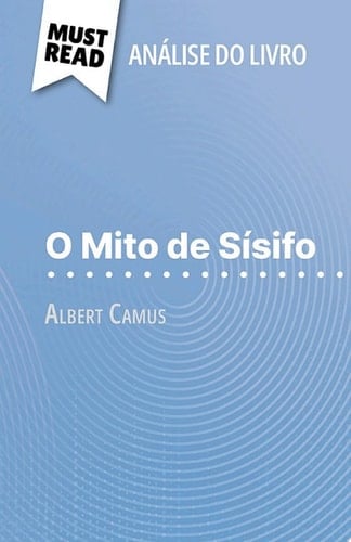 O Mito de Sísifo de Albert Camus (Análise do livro) Análise completa e resumo pormenorizado do trabalho